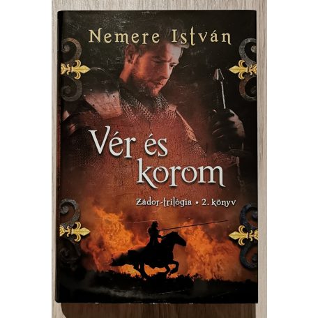 Nemere István: Zádor-trilógia 1-3. (Királyi páncélban, Vér és korom, A fogoly király)