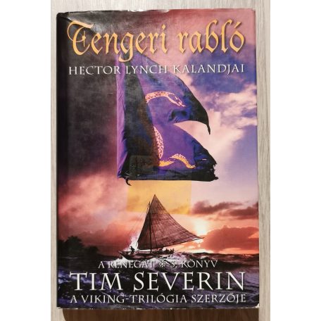 Tim Severin: Tengeri rabló - Hector Lynch kalandjai (A Renegát-sorozat 3. könyv)