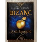 Pusztai Andrea: Bizánc 1-3. (A sárkányölő, A zöld szemű kígyó, A fekete sas)