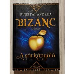   Pusztai Andrea: Bizánc 1-3. (A sárkányölő, A zöld szemű kígyó, A fekete sas)