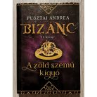 Pusztai Andrea: Bizánc 1-3. (A sárkányölő, A zöld szemű kígyó, A fekete sas)