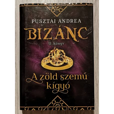 Pusztai Andrea: Bizánc 1-3. (A sárkányölő, A zöld szemű kígyó, A fekete sas)