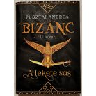 Pusztai Andrea: Bizánc 1-3. (A sárkányölő, A zöld szemű kígyó, A fekete sas)