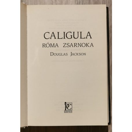 Douglas Jackson: Caligula -  Róma zsarnoka
