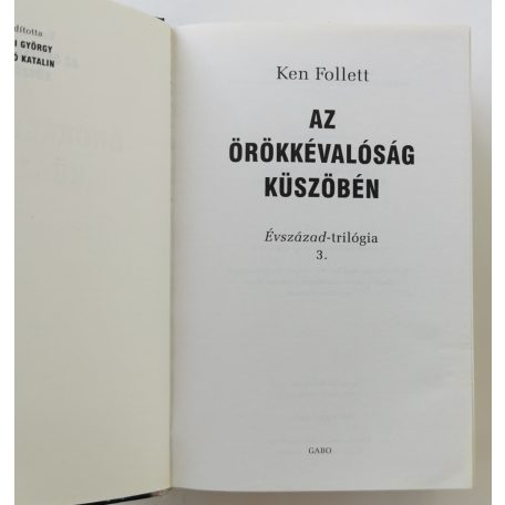 Ken Follett: Az örökkévalóság küszöbén - Évszázad-trilógia 3.