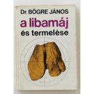 Bögre János, Dr.: A libamáj és termelése 