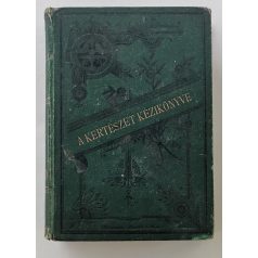  Jäger, [Hermann]: A kertészet általános kézikönyve. Utasítás a kertészet összes teendőiben. Kertészek és kertészeti műkedvelők számára.