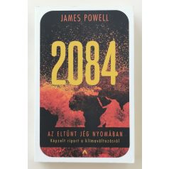   James Powell: 2084 - Az eltűnt jég nyomában - Képzelt riport a klímaváltozásról 