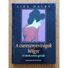  Liza Dalby: A cseresznyevirágok hölgye - A titokzatos gésák