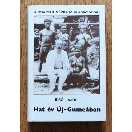 Bíró Lajos: Hat év Új-Guineában