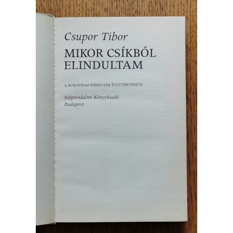 Csupor Tibor: Mikor Csíkból elindultam