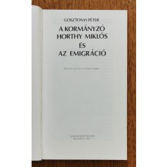   Gosztonyi Péter: A kormányzó Horthy Miklós és az emigráció 