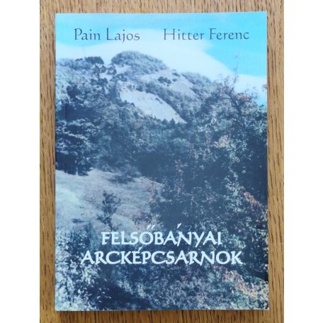 Pain Lajos; Hitter Ferenc: Felsőbányai arcképcsarnok