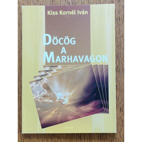 Kiss Kornél Iván: Döcög a marhavagon - Négy elbeszélés (Dedikált)