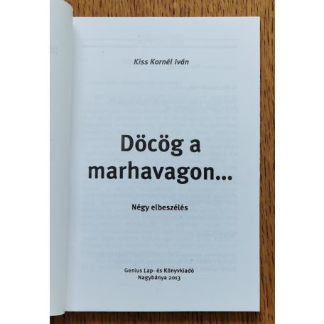 Kiss Kornél Iván: Döcög a marhavagon - Négy elbeszélés (Dedikált)