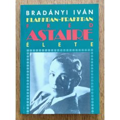 Bradányi Iván: Klakkban-frakkban - Fred Astaire élete