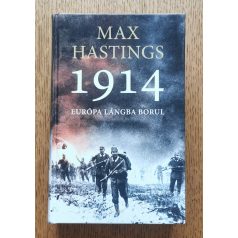 Max Hastings: 1914 - Európa lángba borul 