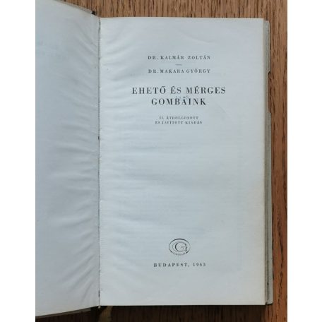 Kalmár-Makara: Ehető és mérges gombáink 