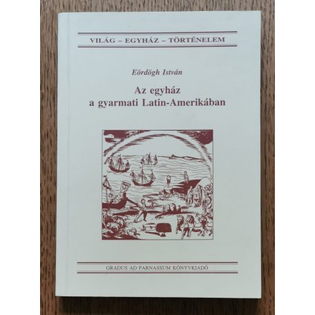 Eördögh István: Az egyház a gyarmati Latin-Amerikában 