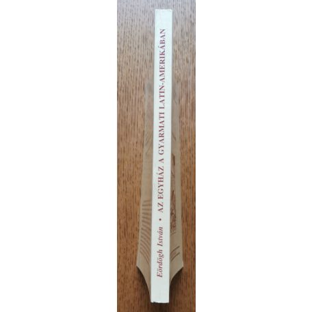 Eördögh István: Az egyház a gyarmati Latin-Amerikában 