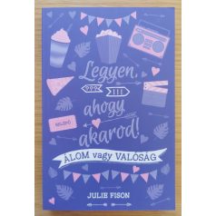 Julie Fisno: Legyen, ahogy akarod! - Álom vagy valóság