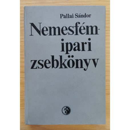 Pallai Sándor: Nemesfémipari zsebkönyv