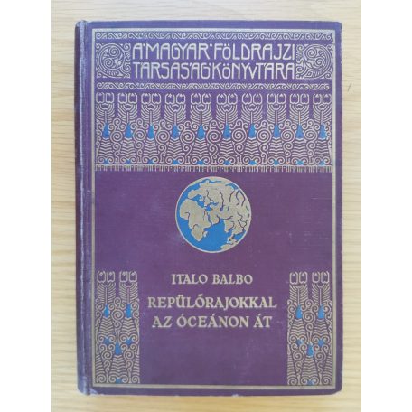 Balbo, Italo:  Repülőrajokkal az óceánon át (Tiltólistás kötet)