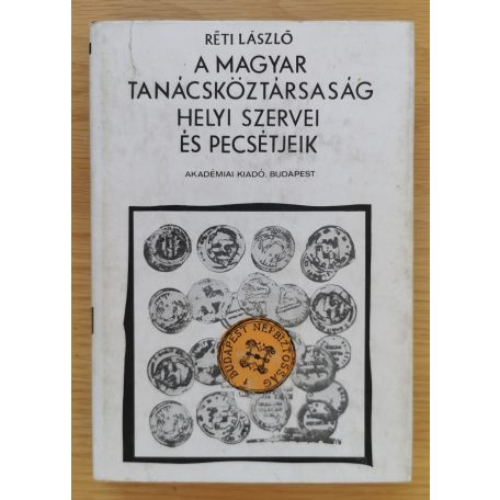 Réti László: A Magyar Tanácsköztársaság helyi szervei és pecsétjeik