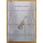 Hegedűs Gábor: Hegedűszó...talán az élet (Dedikált!)