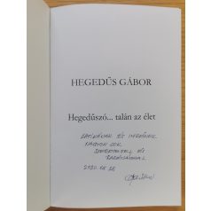 Hegedűs Gábor: Hegedűszó...talán az élet (Dedikált!)