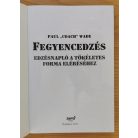 Paul Wade: Fegyencedzés - Edzésnapló a tökéletes forma eléréséhez