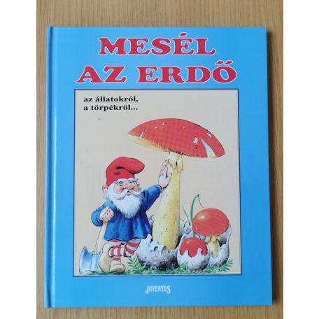 Tony Wolf: Mesél az erdő az állatokról, a törpékről... 