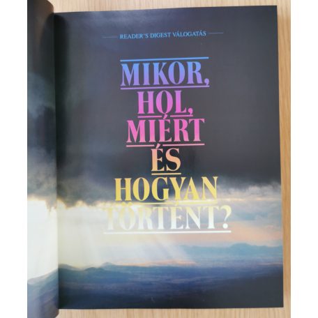 Mikor, hol, miért és hogyan történt?