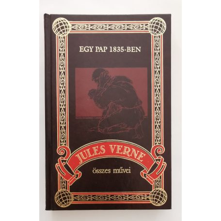 Jules Verne: Egy pap 1835-ben (Jules Verne összes művei 60.)