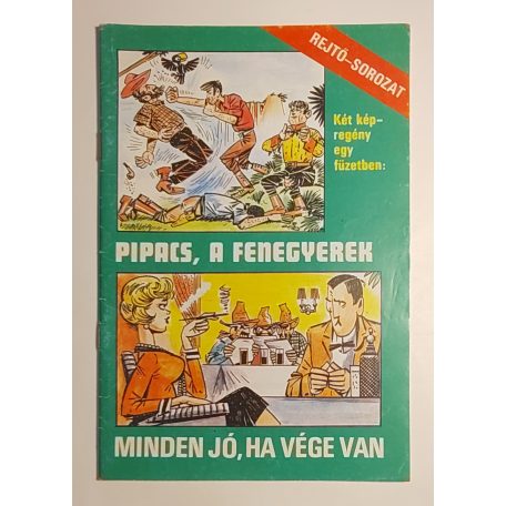 Rejtő Jenő (P. Howard) – Cs. Horváth Tibor – Gugi Sándor: Pipacs, a fenegyerek / Minden jó, ha vége van