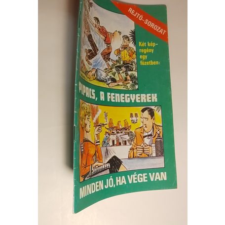 Rejtő Jenő (P. Howard) – Cs. Horváth Tibor – Gugi Sándor: Pipacs, a fenegyerek / Minden jó, ha vége van