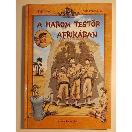Rejtő Jenő (P. Howard) – Cs. Horváth Tibor – Korcsmáros Pál: A három testőr Afrikában (Képes Kiadó, Korcsmáros Kft.)