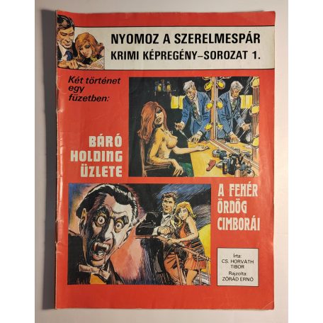 Zórád Ernő: Nyomoz a szerelmespár - Krimi képregény-sorozat 1. Báró Holding üzlete - A fehér ördög cimborái