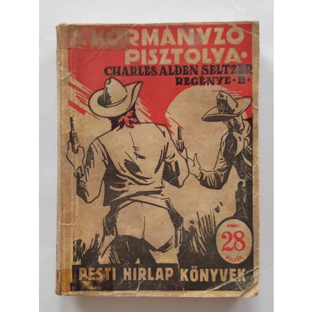 Charles Alden Seltzer: A kormányzó pisztolya I-II. PHK 529-530.