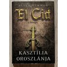 Allen Newman: El Cid I-III. (Kasztília oroszlánja + A száműzött zsoldos + Királyok végnapjai)