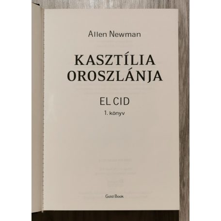Allen Newman: El Cid I-III. (Kasztília oroszlánja + A száműzött zsoldos + Királyok végnapjai)