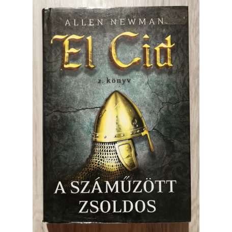 Allen Newman: El Cid I-III. (Kasztília oroszlánja + A száműzött zsoldos + Királyok végnapjai)