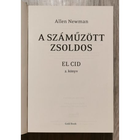 Allen Newman: El Cid I-III. (Kasztília oroszlánja + A száműzött zsoldos + Királyok végnapjai)