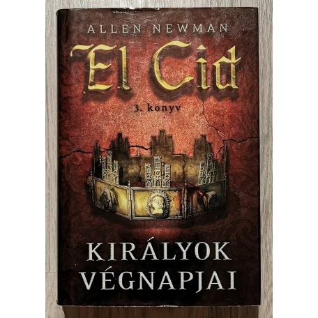 Allen Newman: El Cid I-III. (Kasztília oroszlánja + A száműzött zsoldos + Királyok végnapjai)
