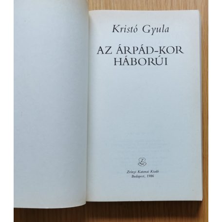 Kristó Gyula: Az Árpád-kor háborúi