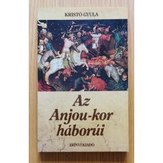 Kristó Gyula: Az Anjou-kor háborúi
