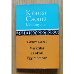 Kákosy László: Varázslás az ókori Egyiptomban