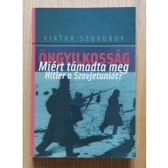   Viktor Szuvorov: Öngyilkosság - Miért támadta meg Hitler a Szovjetuniót?