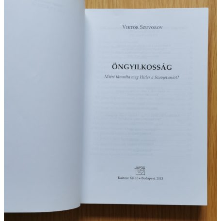 Viktor Szuvorov: Öngyilkosság - Miért támadta meg Hitler a Szovjetuniót?