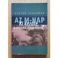   Viktor Szuvorov: Az M-nap - Ki kezdte a második világháborút?